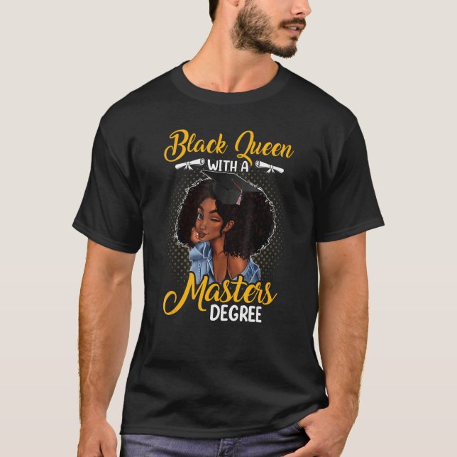 Black Queen With A Masters Degree Melanin Girl T-Shirt (Vorderseite)