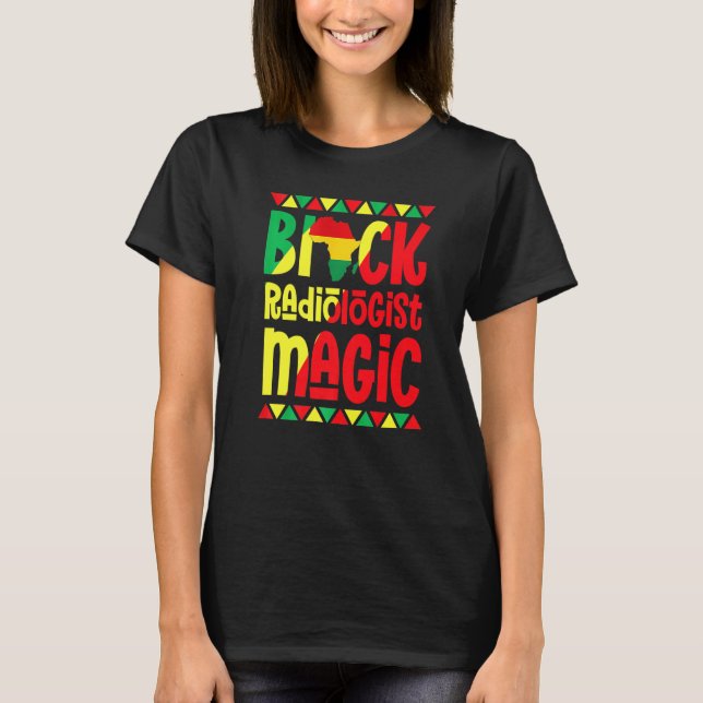 Black Radiologist Magic African Pride Black Histor T-Shirt (Vorderseite)