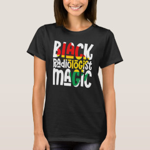 Black Radiologist Magic African Pride Black Histor T-Shirt