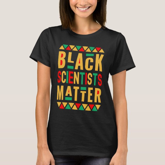 Black Scientists Matter  Melanated Teacher Black H T-Shirt (Vorderseite)