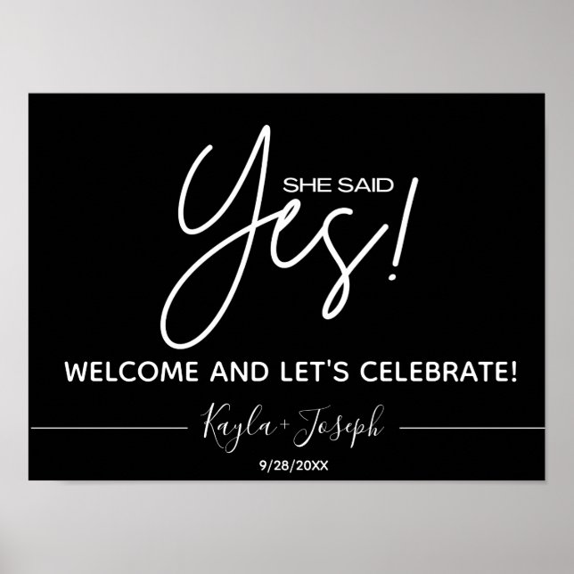 Black She say Yes Verlobung Welcome Sign Poster (Vorne)