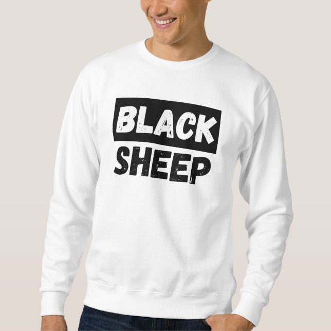 Black Sheep Bold Typography Rebel Entourage Design Sweatshirt (Vorderseite)