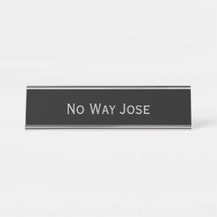 Black Silver 'No Way Jose' Funny Pub Schreibtischnamensplakette