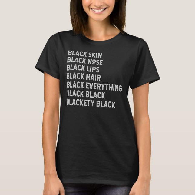 Black Skin Black Nose Black Lips Black Hair Statem T-Shirt (Vorderseite)
