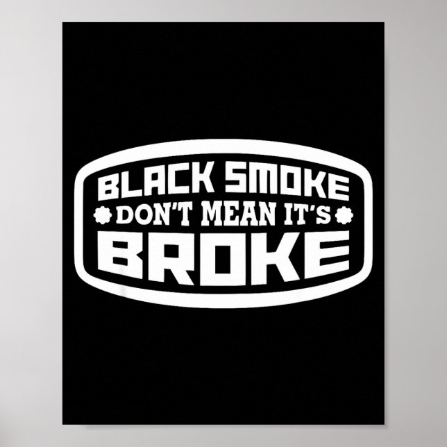 Black Smoke Don't Mean It's Broke _ Funny Diesel  Poster (Vorne)