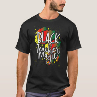 Black Teacher Magic African History Month Great Fo T-Shirt
