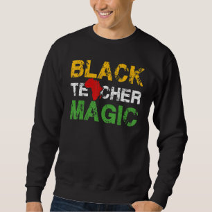 Black Teacher Magic Black History Monat 2022 Afri Sweatshirt