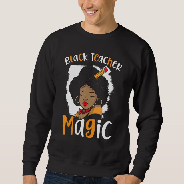 Black Teacher Magic Black History Monat Schwarzer  Sweatshirt (Vorderseite)