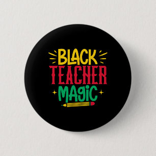 Black Teacher Magic Black History Monte Melanin Te Button
