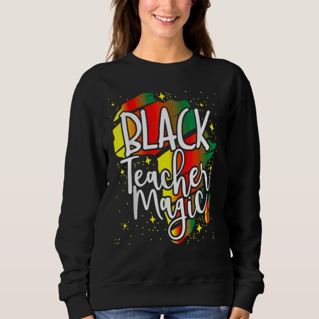 Black Teacher Magic Black History Month Afro Afric Sweatshirt (Vorderseite)