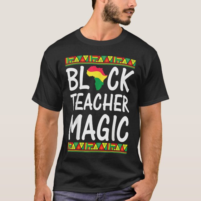 Black Teacher Magic  Black History Month T-Shirt (Vorderseite)