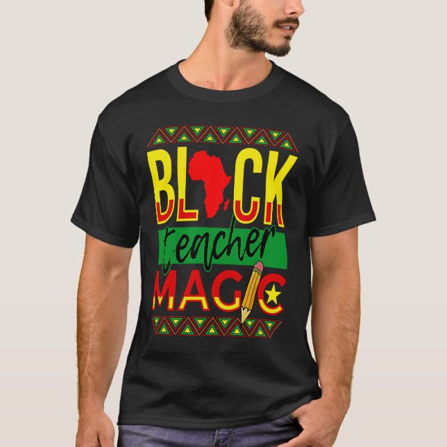 Black Teacher Magic Black History Month T-Shirt (Vorderseite)
