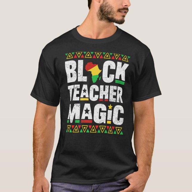 Black Teacher Magic Educator Lehrer Schwarze Gesch T-Shirt (Vorderseite)