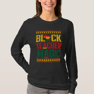 Black Teacher Magic Funny Melanin Pride Black Hist T-Shirt