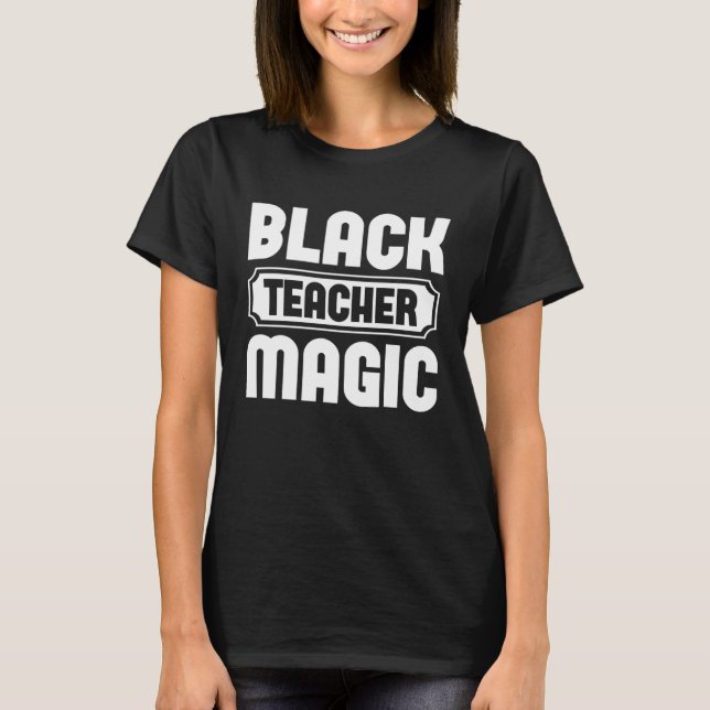 Black Teacher Magic  Graphic Tees For Women and Me (Vorderseite)