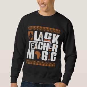 Black Teacher Magic Melanin Lehrerin Schwarze Gesc Sweatshirt