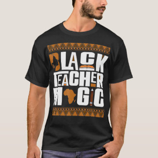 Black Teacher Magic Melanin Lehrerin Schwarze Gesc T-Shirt
