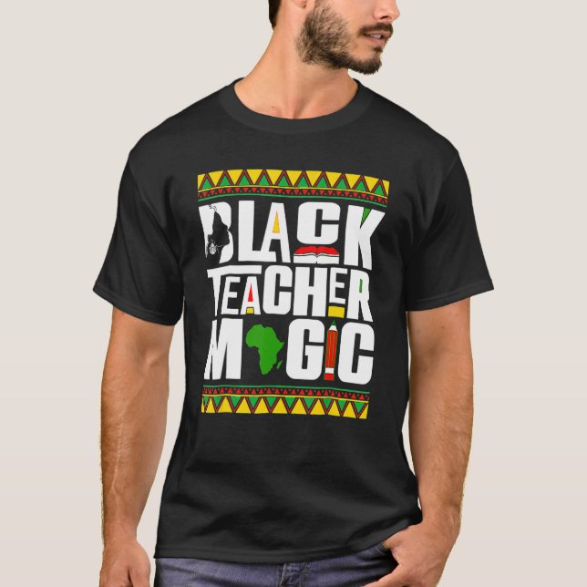 Black Teacher Magic Melanin Lehrerin Schwarze Gesc T-Shirt (Vorderseite)