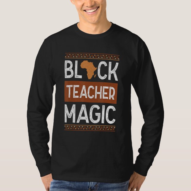 Black Teacher Magic Melanin Pride Black History Mo T-Shirt (Vorderseite)