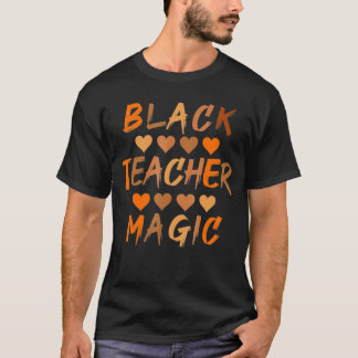 Black Teacher Magic Melanin Pride Black History Mo T-Shirt