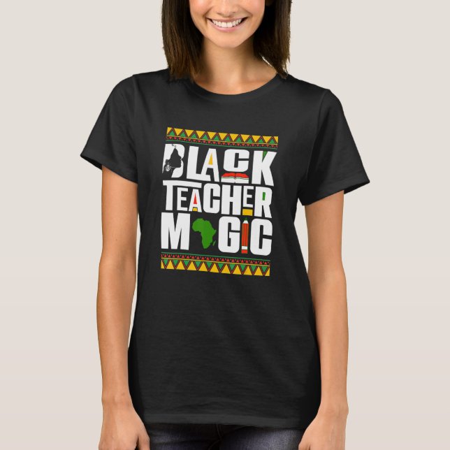 Black Teacher Magic Melanin Teacher Black History  T-Shirt (Vorderseite)