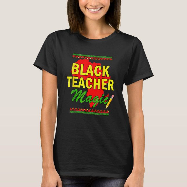 Black Teacher Magic Teacher Black History Monat B T-Shirt (Vorderseite)