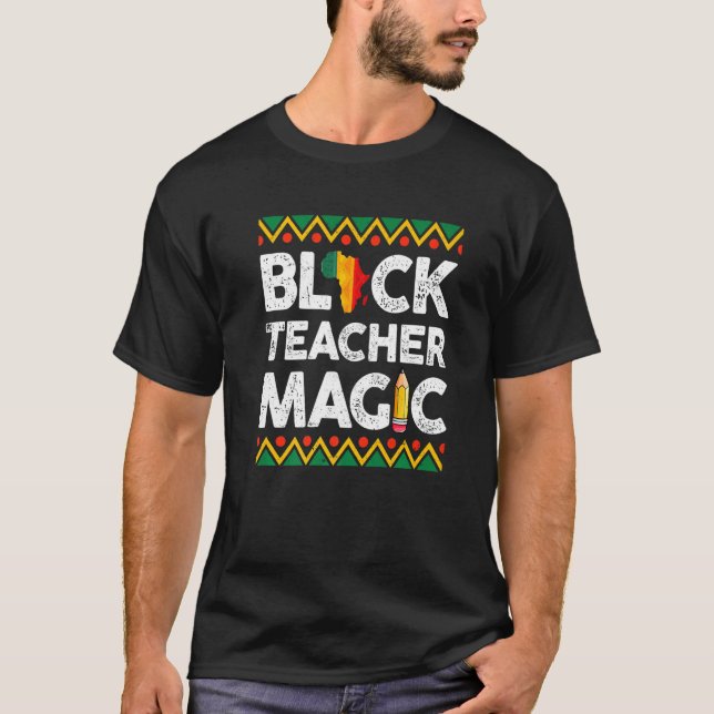Black Teacher Magic Teacher Black History Month Pr T-Shirt (Vorderseite)