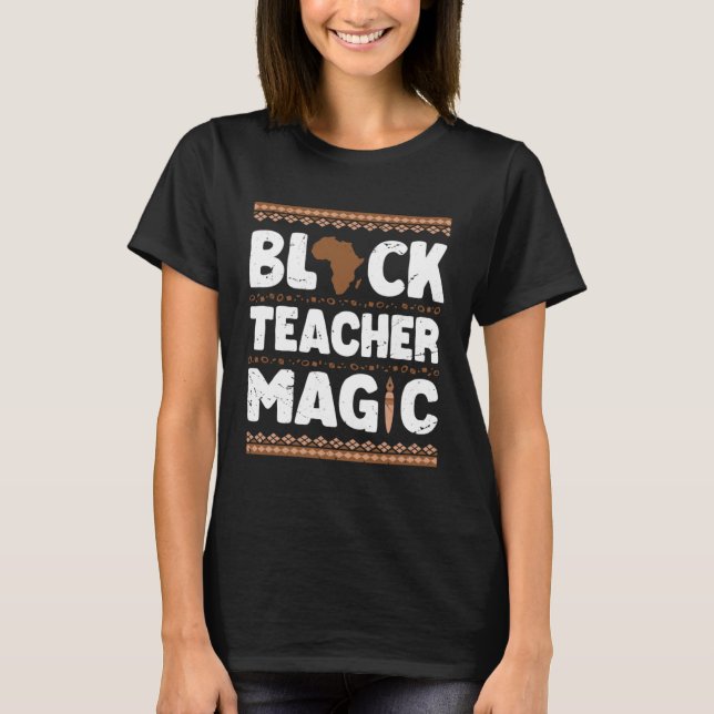Black Teacher Magic Teacher Black History Month T-Shirt (Vorderseite)