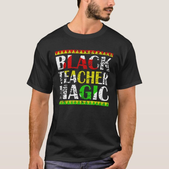 Black Teacher Magic Teacher Black History Month te T-Shirt (Vorderseite)