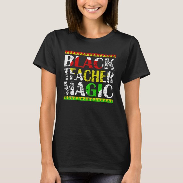 Black Teacher Magic Teacher Black History Month te T-Shirt (Vorderseite)