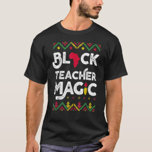 Black Teacher Magic Teacher Schwarze Geschichte Mo T-Shirt