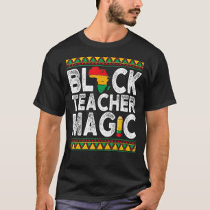 Black Teacher Magic Teacher Schwarze Geschichte Mo T-Shirt