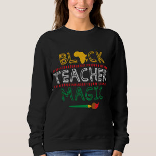 Black Teacher Magie Afrika Coole Schwarze Geschich Sweatshirt