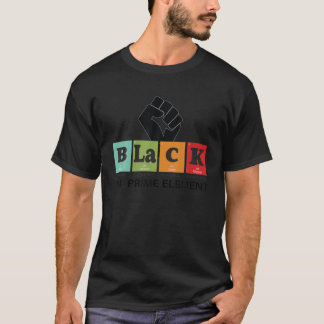 Black The Prime Element Black History Month Gifts T-Shirt