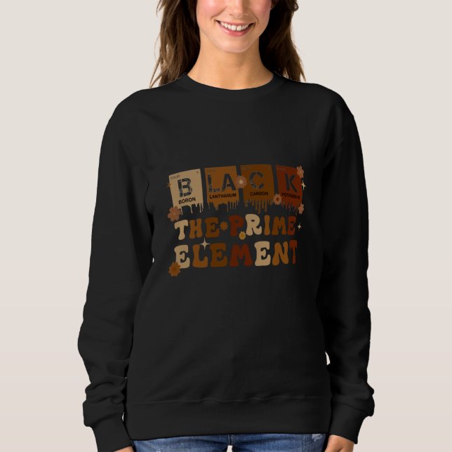 Black The Prime Element Black History Month Period Sweatshirt (Vorderseite)