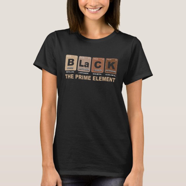 Black The Prime Element Black History Month Period T-Shirt (Vorderseite)