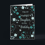 Black Turquoise Daughter Birthday Karte<br><div class="desc">Geburtstagskarte für Tochter mit hübschen schwarz-türkisblauen Blumen und nachdenklichem Vers.</div>