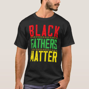 Black Vathers Matter African American Legalize Bla T-Shirt