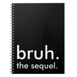 Black & White Funny Zitat bruh. die Fortsetzung. Notizblock