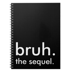 Black & White Funny Zitat bruh. die Fortsetzung. Notizblock