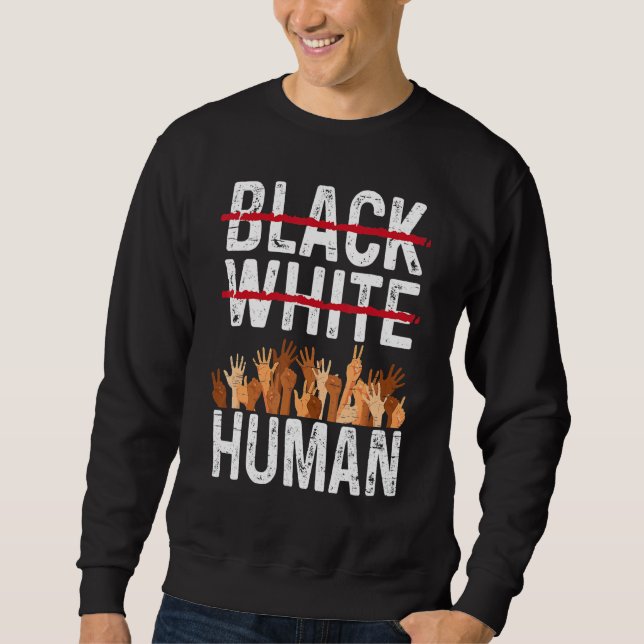 Black White Human Equality Appare Black History Mo Sweatshirt (Vorderseite)