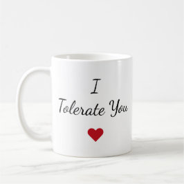 Black White - I Tolerate You Funny Valentine's Day Kaffeetasse