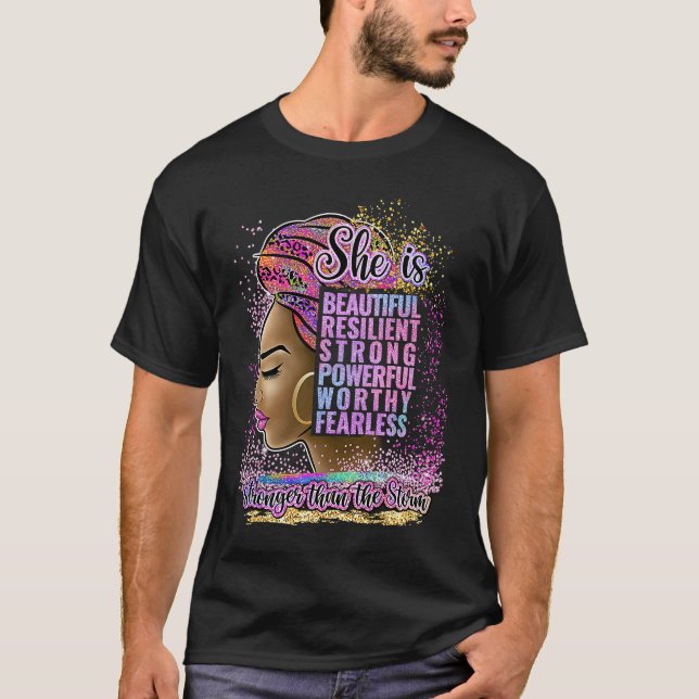Black Woman Power She Is Beautiful Resilient Stron T-Shirt (Vorderseite)