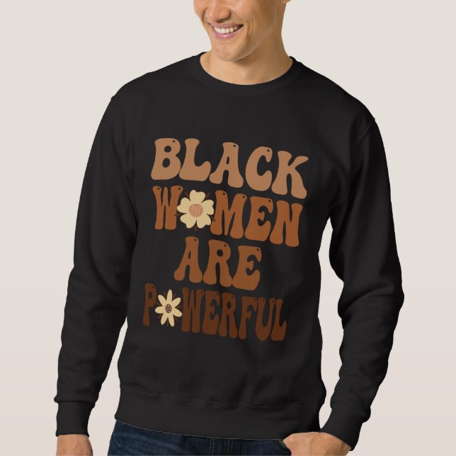 Black Women are Powerful Black History Month Women Sweatshirt (Vorderseite)