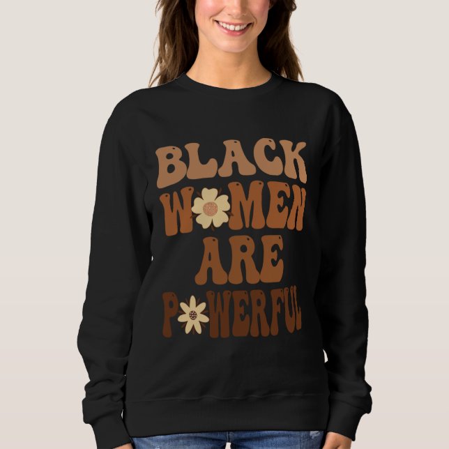 Black Women are Powerful Black History Month Women Sweatshirt (Vorderseite)