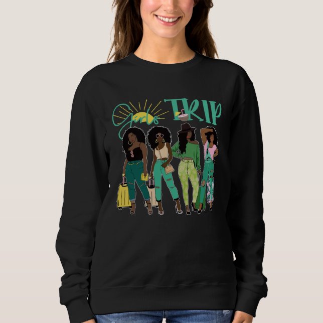 Black Women Girls Trip Afro Queen Melanin African  Sweatshirt (Vorderseite)