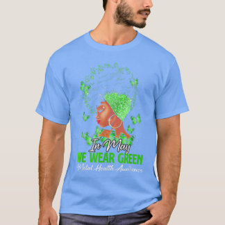 Black Women In May We Wear Green Mental Health Awa T-Shirt