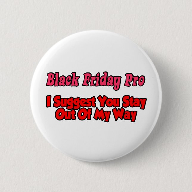 Blackf Freitag bleibe aus meiner Weise heraus Button (Vorderseite)