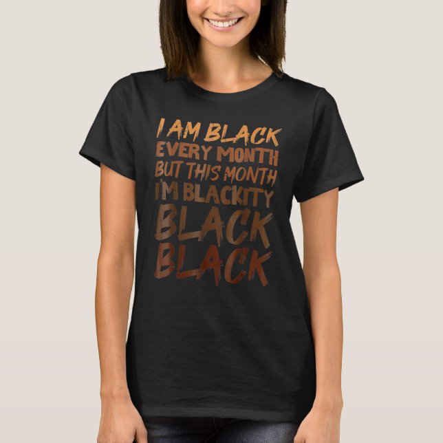 Blackity Black Every Month Black History BHM Afric T-Shirt (Vorderseite)