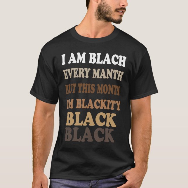 Blackity Black Every Month Black History BHM Afric T-Shirt (Vorderseite)